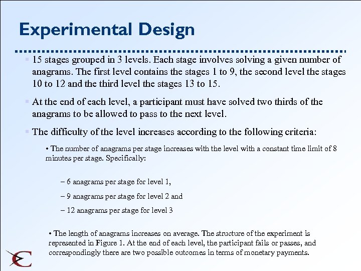 Experimental Design § 15 stages grouped in 3 levels. Each stage involves solving a