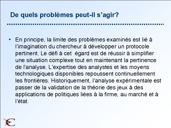  De quels problèmes peut-il s’agir? • En principe, la limite des problèmes examinés