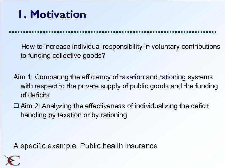 1. Motivation How to increase individual responsibility in voluntary contributions to funding collective goods?
