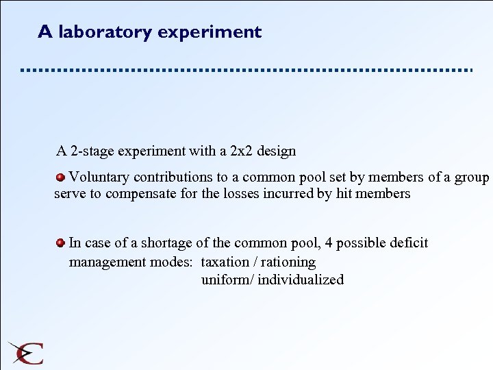 A laboratory experiment A 2 -stage experiment with a 2 x 2 design Voluntary