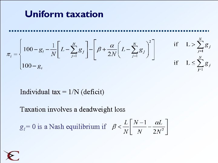 Uniform taxation Individual tax = 1/N (deficit) Taxation involves a deadweight loss gi =