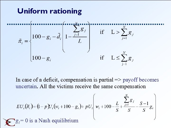 Uniform rationing In case of a deficit, compensation is partial => payoff becomes uncertain.