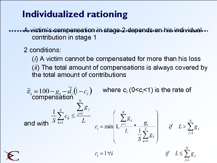 Individualized rationing A victim’s compensation in stage 2 depends on his individual contribution in