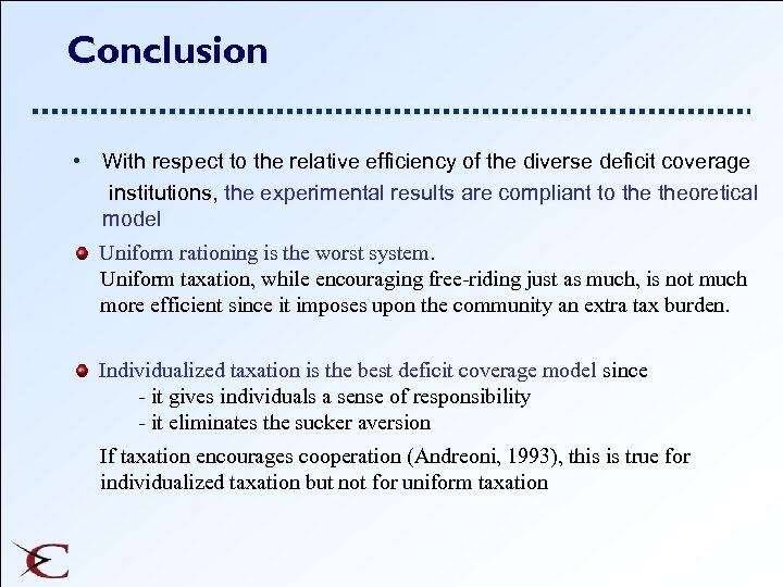 Conclusion • With respect to the relative efficiency of the diverse deficit coverage institutions,