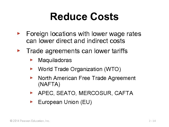 Reduce Costs ▶ Foreign locations with lower wage rates can lower direct and indirect