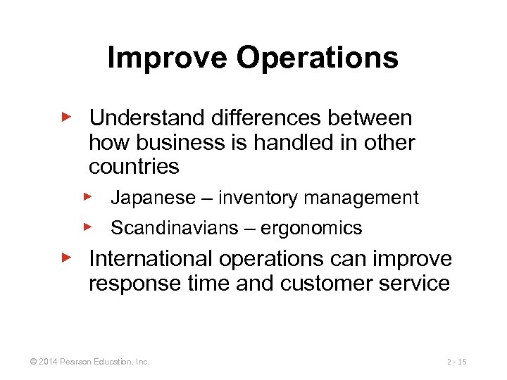 Improve Operations ▶ Understand differences between how business is handled in other countries ▶