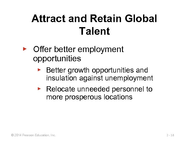 Attract and Retain Global Talent ▶ Offer better employment opportunities ▶ Better growth opportunities