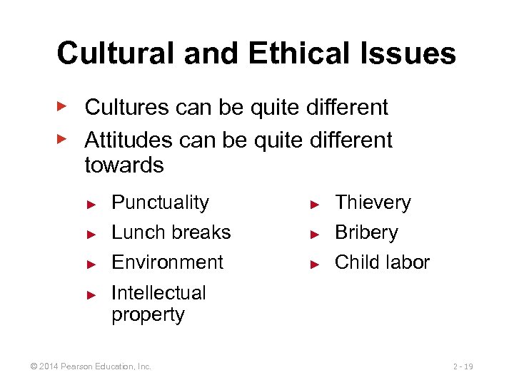 Cultural and Ethical Issues ▶ Cultures can be quite different ▶ Attitudes can be