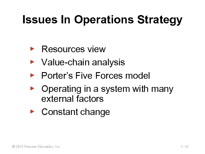 Issues In Operations Strategy ▶ ▶ Resources view Value-chain analysis Porter’s Five Forces model