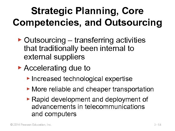 Strategic Planning, Core Competencies, and Outsourcing ▶ Outsourcing – transferring activities that traditionally been