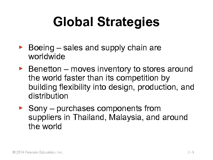 Global Strategies ▶ Boeing – sales and supply chain are worldwide ▶ Benetton –