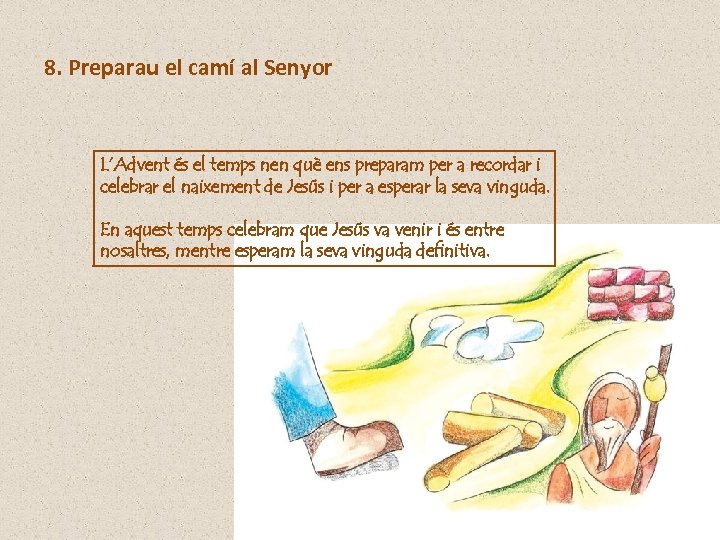 8. Preparau el camí al Senyor L’Advent és el temps nen què ens preparam