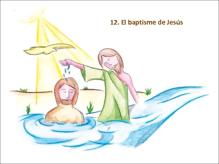 12. El baptisme de Jesús 