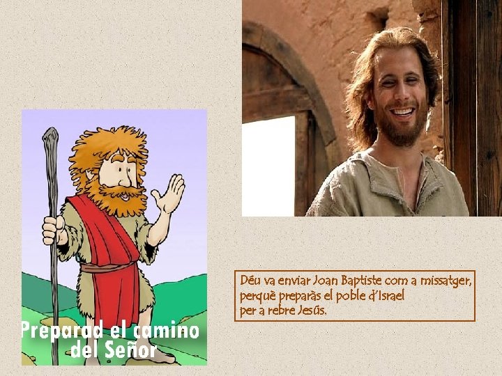 Déu va enviar Joan Baptiste com a missatger, perquè preparàs el poble d’Israel per