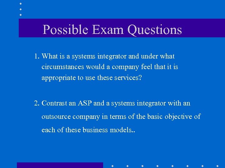 Possible Exam Questions 1. What is a systems integrator and under what circumstances would