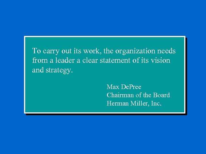 To carry out its work, the organization needs from a leader a clear statement