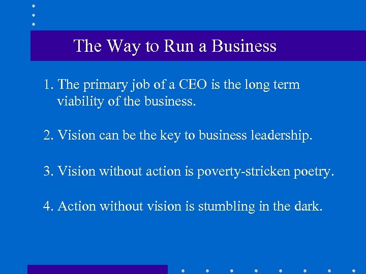 The Way to Run a Business 1. The primary job of a CEO is