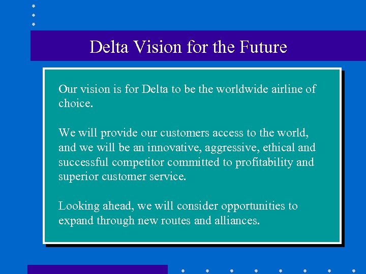 Delta Vision for the Future Our vision is for Delta to be the worldwide