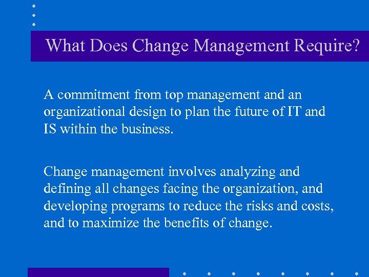 What Does Change Management Require? A commitment from top management and an organizational design