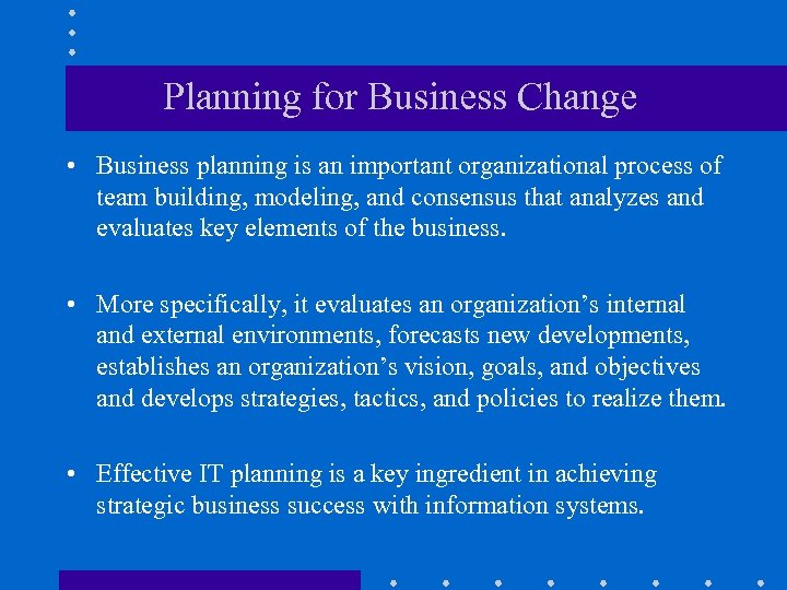 Planning for Business Change • Business planning is an important organizational process of team