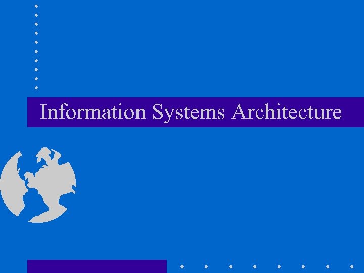 Information Systems Architecture 