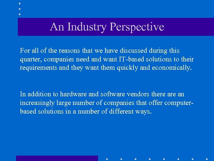 An Industry Perspective For all of the reasons that we have discussed during this