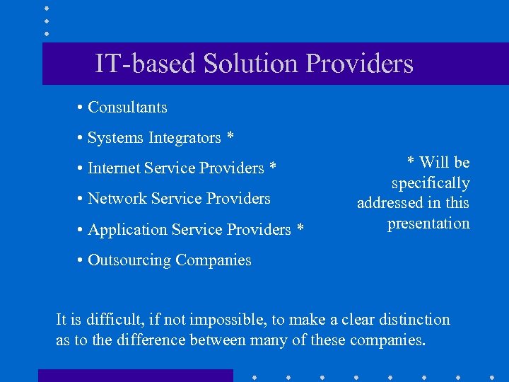 IT-based Solution Providers • Consultants • Systems Integrators * • Internet Service Providers *