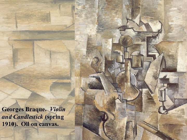 Georges Braque. Violin and Candlestick (spring 1910). Oil on canvas. 