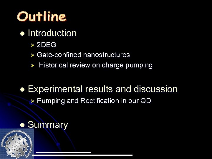 l Introduction 2 DEG Ø Gate-confined nanostructures Ø Historical review on charge pumping Ø