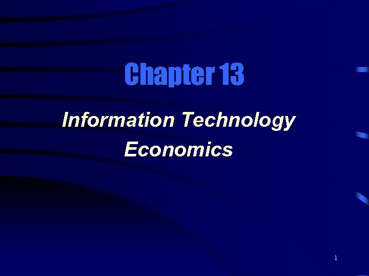 Chapter 13 Information Technology Economics 1 