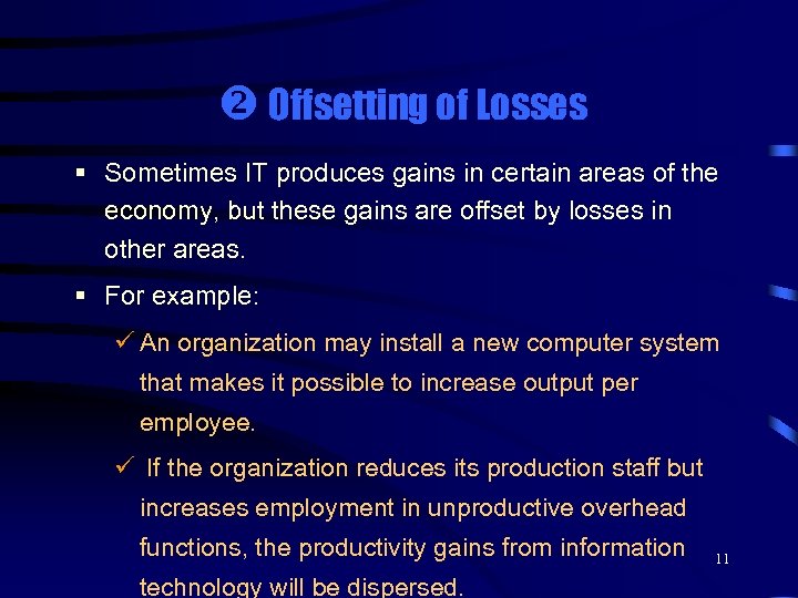  Offsetting of Losses § Sometimes IT produces gains in certain areas of the