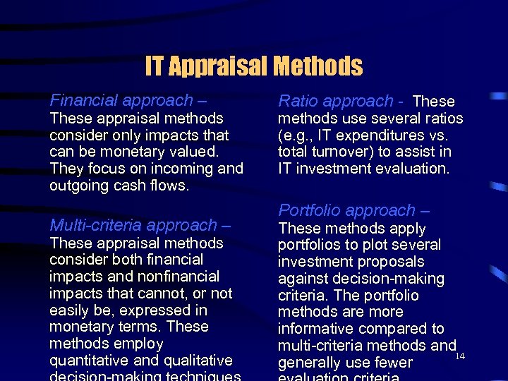 IT Appraisal Methods Financial approach – These appraisal methods consider only impacts that can