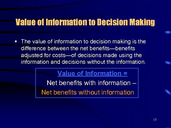 Value of Information to Decision Making § The value of information to decision making