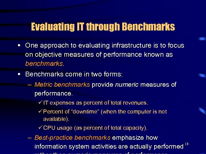 Evaluating IT through Benchmarks § One approach to evaluating infrastructure is to focus on