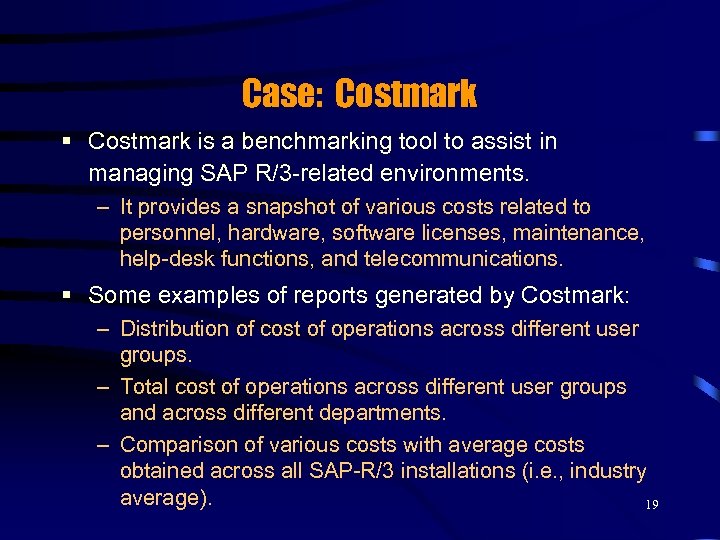 Case: Costmark § Costmark is a benchmarking tool to assist in managing SAP R/3