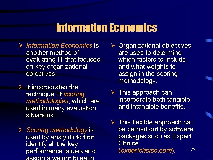 Information Economics Ø Information Economics is another method of evaluating IT that focuses on