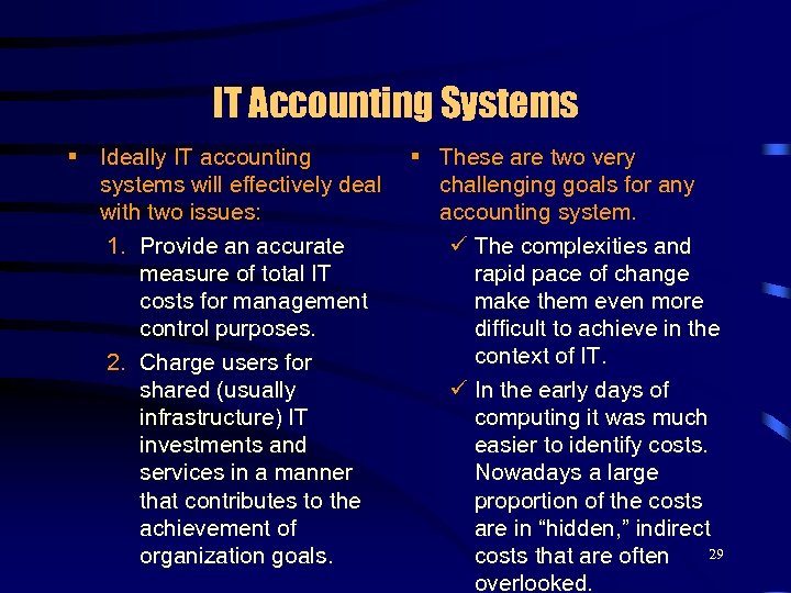 IT Accounting Systems § Ideally IT accounting systems will effectively deal with two issues: