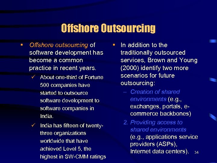 Offshore Outsourcing § Offshore outsourcing of software development has become a common practice in