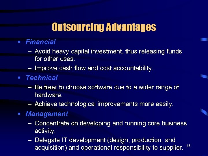 Outsourcing Advantages § Financial – Avoid heavy capital investment, thus releasing funds for other