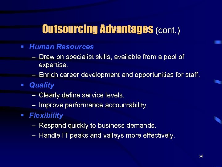 Outsourcing Advantages (cont. ) § Human Resources – Draw on specialist skills, available from