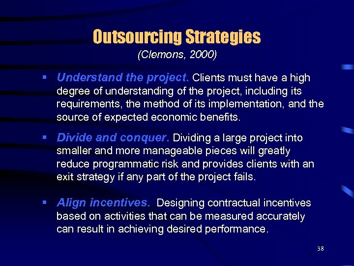 Outsourcing Strategies (Clemons, 2000) § Understand the project. Clients must have a high degree