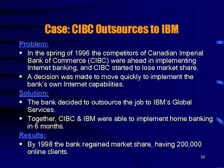 Case: CIBC Outsources to IBM Problem: § In the spring of 1996 the competitors