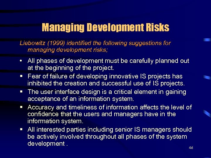 Managing Development Risks Liebowitz (1999) identified the following suggestions for managing development risks; •