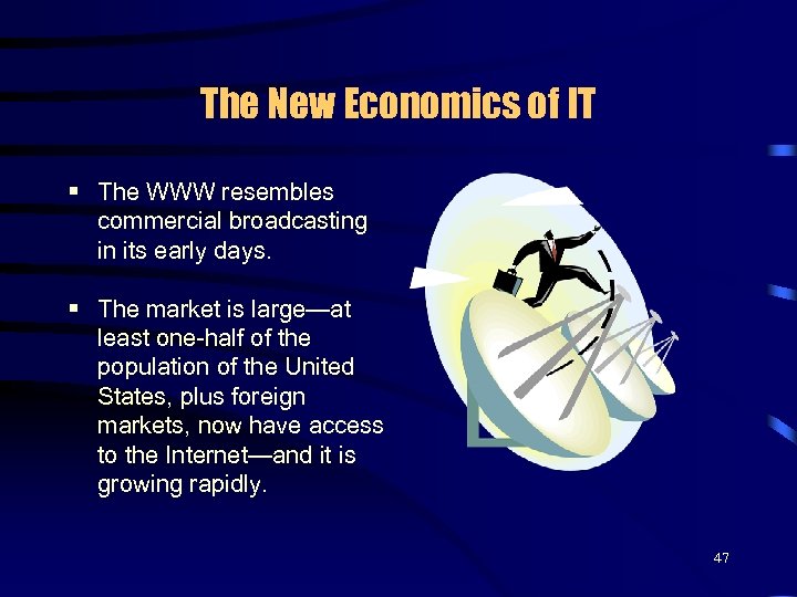 The New Economics of IT § The WWW resembles commercial broadcasting in its early