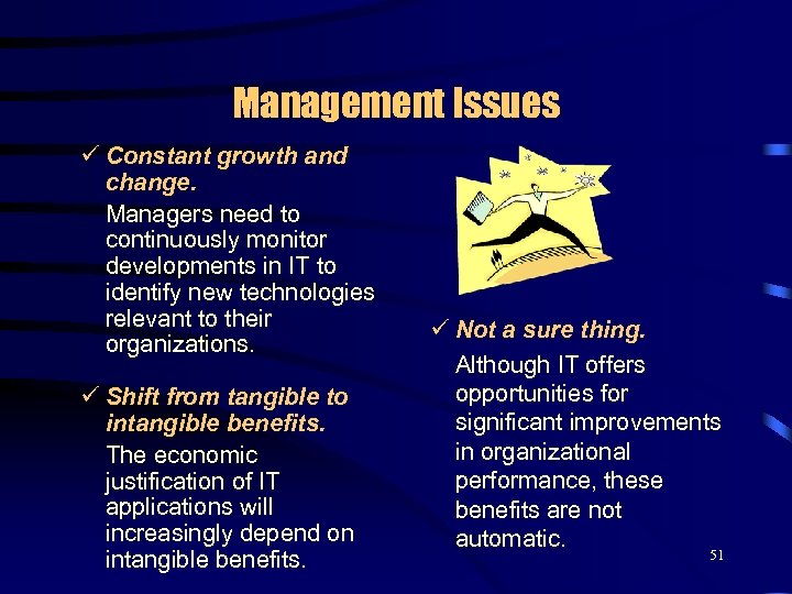 Management Issues ü Constant growth and change. Managers need to continuously monitor developments in