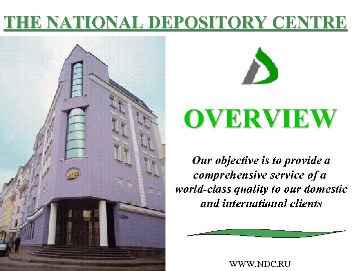 THE NATIONAL DEPOSITORY CENTRE OVERVIEW Our objective is to provide a comprehensive service of