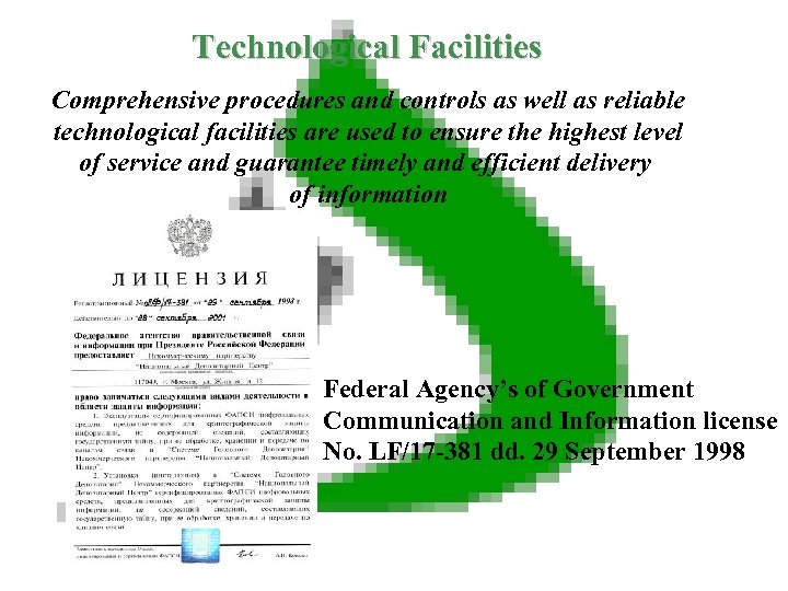 Technological Facilities Comprehensive procedures and controls as well as reliable technological facilities are used