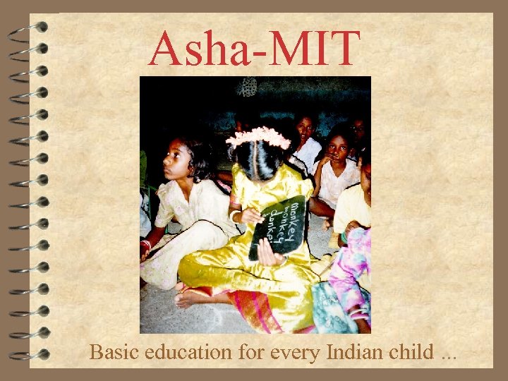 Asha-MIT Basic education for every Indian child. . . 