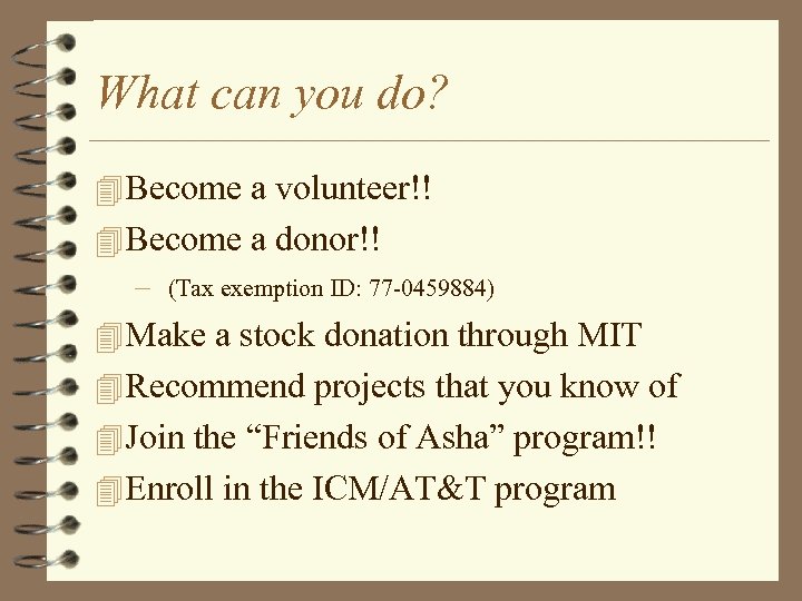 What can you do? 4 Become a volunteer!! 4 Become a donor!! – (Tax