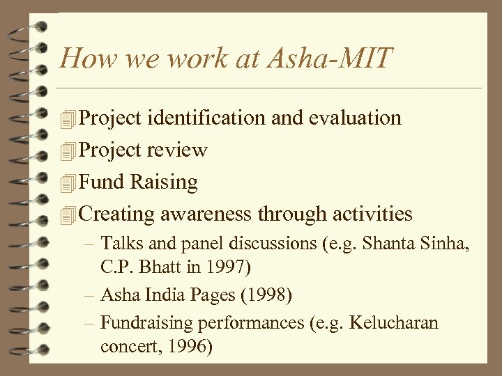 How we work at Asha-MIT 4 Project identification and evaluation 4 Project review 4